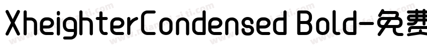 XheighterCondensed Bold字体转换